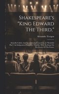Shakespeare's "king Edward The Third,"