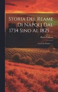 Storia Del Reame Di Napoli Dal 1734 Sino Al 1825 ...