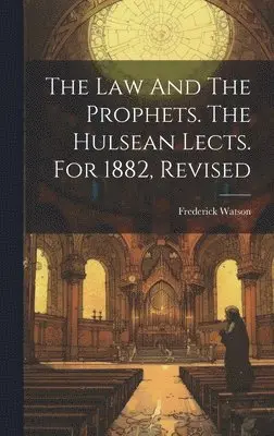 Frederick Watson - Law And The Prophets. The Hulsean Lects. For 1882, Revised, Inbunden. Tillgänglighet: Lägg i varukorg
