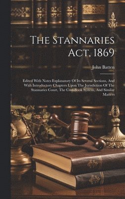 John Batten - Stannaries Act, 1869, Inbunden