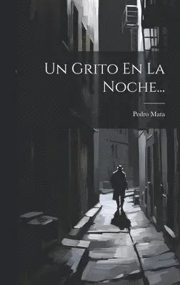 Pedro Mata - Grito En La Noche..., Inbunden. Tillgänglighet: Lägg i varukorg