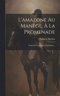 François Musany - L'amazone Au Manège, À La Promenade, Inbunden. Tillgänglighet: Lägg i varukorg
