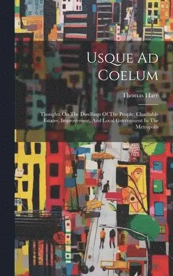 Thomas Hare - Usque Ad Coelum, Inbunden. Tillgänglighet: Lägg i varukorg