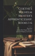 Goethe's Wilhelm Meister's Apprenticeship, Books 1-6