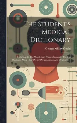 George Milbry Gould - Student's Medical Dictionary, Inbunden. Tillgänglighet: Lägg i varukorg