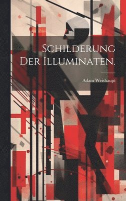 Adam Weishaupt - Schilderung der Illuminaten., Inbunden. Tillgänglighet: Lägg i varukorg