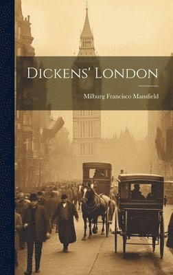 Milburg Francisco Mansfield - Dickens' London, Inbunden
