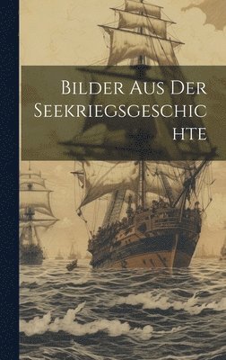 Bilder aus der Seekriegsgeschichte