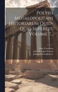Polybii Megalopolitani Historiarum Quid-quid Superest, Volume 7...