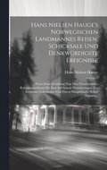 Hans Nielsen Hauge's Norwegischen Landmannes Reisen, Schicksale Und Denkwrdigste Ereignisse