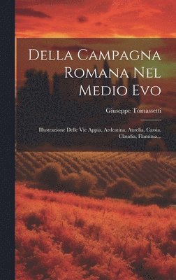 Giuseppe Tomassetti - Della Campagna Romana Nel Medio Evo, Inbunden. Tillgänglighet: Lägg i varukorg