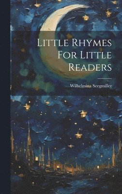 Wilhelmina Seegmiller - Little Rhymes For Little Readers, Inbunden. Tillgänglighet: Lägg i varukorg