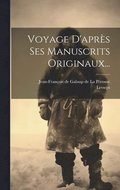 Voyage D'après Ses Manuscrits Originaux...