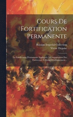 Victor Deguise, Russian Imperial Collection (Library of - Cours De Fortification Permanente, Inbunden