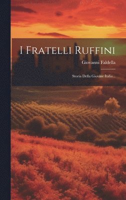 Giovanni Faldella - I Fratelli Ruffini, Inbunden