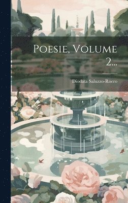 Diodata Saluzzo-Roero - Poesie, Volume 2..., Inbunden