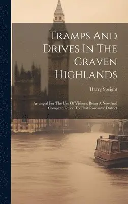 Harry Speight - Tramps And Drives In The Craven Highlands, Inbunden. Tillgänglighet: Lägg i varukorg