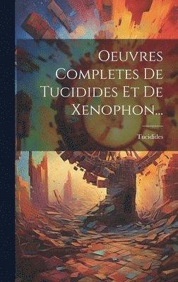 Tucidides - Oeuvres Completes De Tucidides Et De Xenophon..., Inbunden