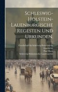 Schleswig-Holstein-Lauenburgische Regesten und Urkunden.