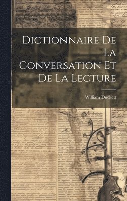 William Duckett - Dictionnaire De La Conversation Et De La Lecture, Inbunden