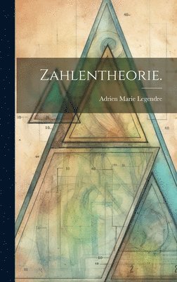 Adrien Marie Legendre - Zahlentheorie., Inbunden