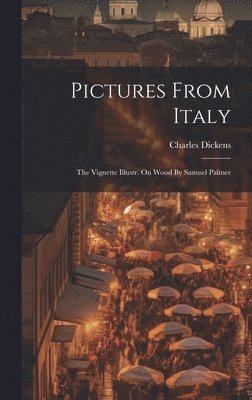 Charles Dickens - Pictures From Italy, Inbunden