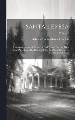 Gabriela Cunninghame Graham - Santa Teresa, Inbunden. Tillgänglighet: Lägg i varukorg