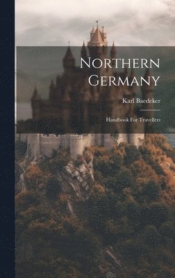 Karl Baedeker (Firm) - Northern Germany, Inbunden. Tillgänglighet: Lägg i varukorg