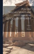 Polybii Megalopolitani Historiarvm Qvidqvid Svperest; Volume 2