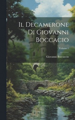 Giovanni Boccaccio - Decamerone Di Giovanni Boccacio; Volume 1, Inbunden