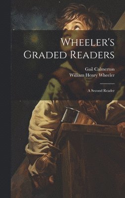 Gail Calmerton, William Henry Wheeler - Wheeler's Graded Readers, Inbunden. Tillgänglighet: Lägg i varukorg