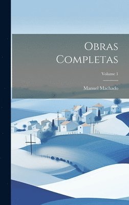 Manuel Machado - Obras Completas; Volume 1, Inbunden