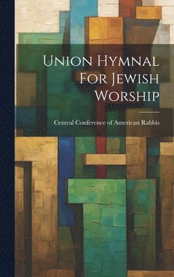 Central Conference Of American Rabbis - Union Hymnal For Jewish Worship, Inbunden