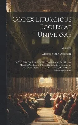 Giuseppe Luigi Assemani - Codex Liturgicus Ecclesiae Universae, Inbunden. Tillgänglighet: Lägg i varukorg