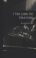 I Tre Libri De Oratore