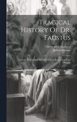 Christopher Marlowe, Robert Greene - Tragical History Of Dr. Faustus, Inbunden