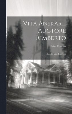 Saint Rimbert (Archbishop of Hamburg - Vita Anskarii Auctore Rimberto, Inbunden