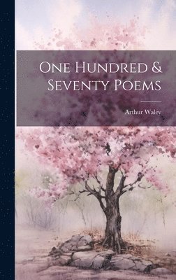 Arthur Waley - One Hundred & Seventy Poems, Inbunden