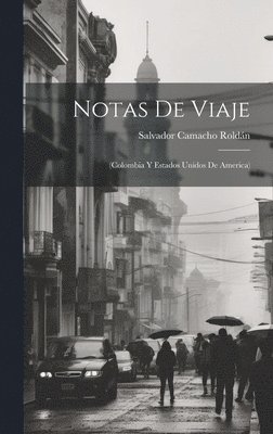 Salvador Camacho Roldán - Notas de viaje, Inbunden