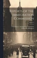 Reports of the Immigration Commission; Volume 1