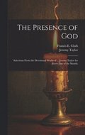 The Presence of God; Selections From the Devotional Works of ... Jeremy Taylor for Every Day of the Month;