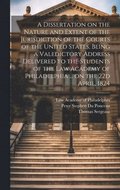 A Dissertation on the Nature and Extent of the Jurisdiction of the Courts of the United States, Being a Valedictory Address Delivered to the Students of the Law Academy of Philadelphia ... on the 22d