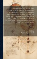 Norwegisch-dnisches etymologisches Wrterbuch. Auf Grund der bers. von H. Davidsen neu bearb. deutsche Ausg. mit Literaturnachweisen strittiger Etymologien sowie deutschem und altnordischem
