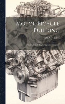 Paul N. (Paul Nooncree) Hasluck - Motor Bicycle Building, Inbunden. Tillgänglighet: Lägg i varukorg