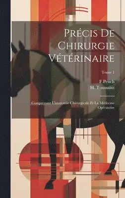 F Peuch, H. Toussaint - Précis de chirurgie vétérinaire, Inbunden. Tillgänglighet: Lägg i varukorg