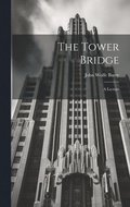 The Tower Bridge; a Lecture