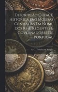 Descripo geral e historica das moedas cunhadas em nome dos reis, regentes e governadores de Portugal; 1