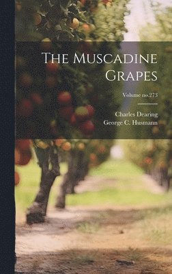 Charles Dearing, George C. (George Charles) Husmann - Muscadine Grapes; Volume no.273, Inbunden. Tillgänglighet: Lägg i varukorg