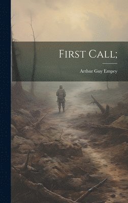 Arthur Guy Empey - First Call;, Inbunden