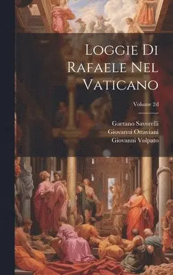 Loggie di Rafaele nel Vaticano; Volume 2d